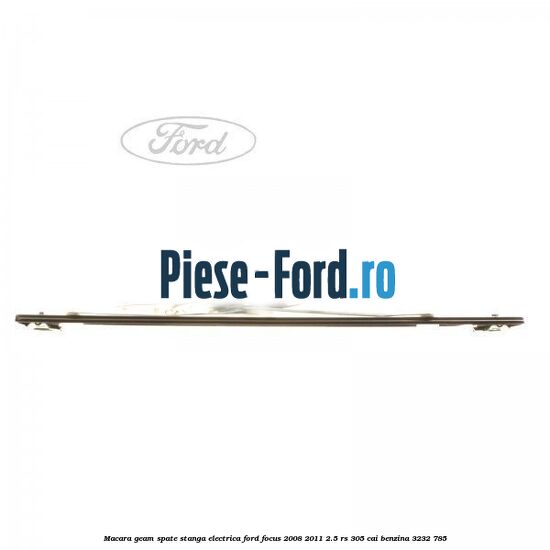 Macara geam spate dreapta manuala Ford Focus 2008-2011 2.5 RS 305 cai benzina
